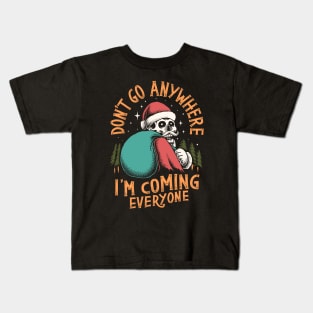 don't go anywhere Kids T-Shirt